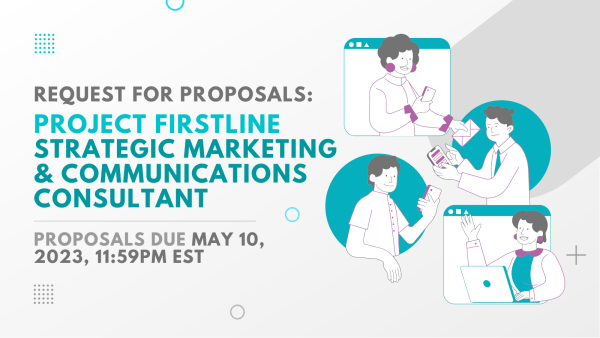 Request for proposals Project Firstline Strategic Marketing and Communications Consultant