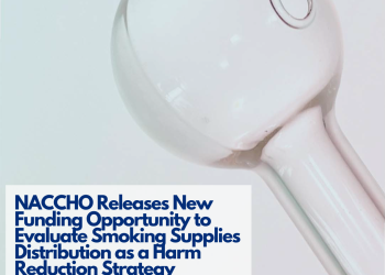 NACCHO Releases New Funding Opportunity to Evaluate Smoking Supplies Distribution as a Harm Reduction Strategy 3